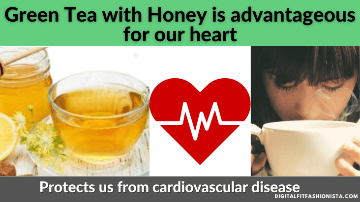 Green Tea with Honey is advantageous for our heart