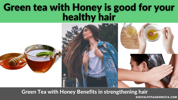 Green tea with Honey is good for your healthy hair