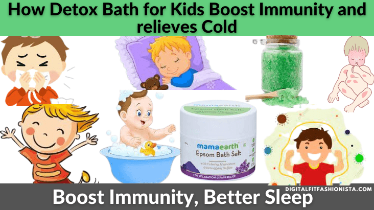 How Detox Bath for Kids Boost Immunity and relieves Cold
