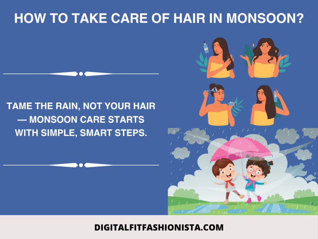 How to take care of hair in monsoon?