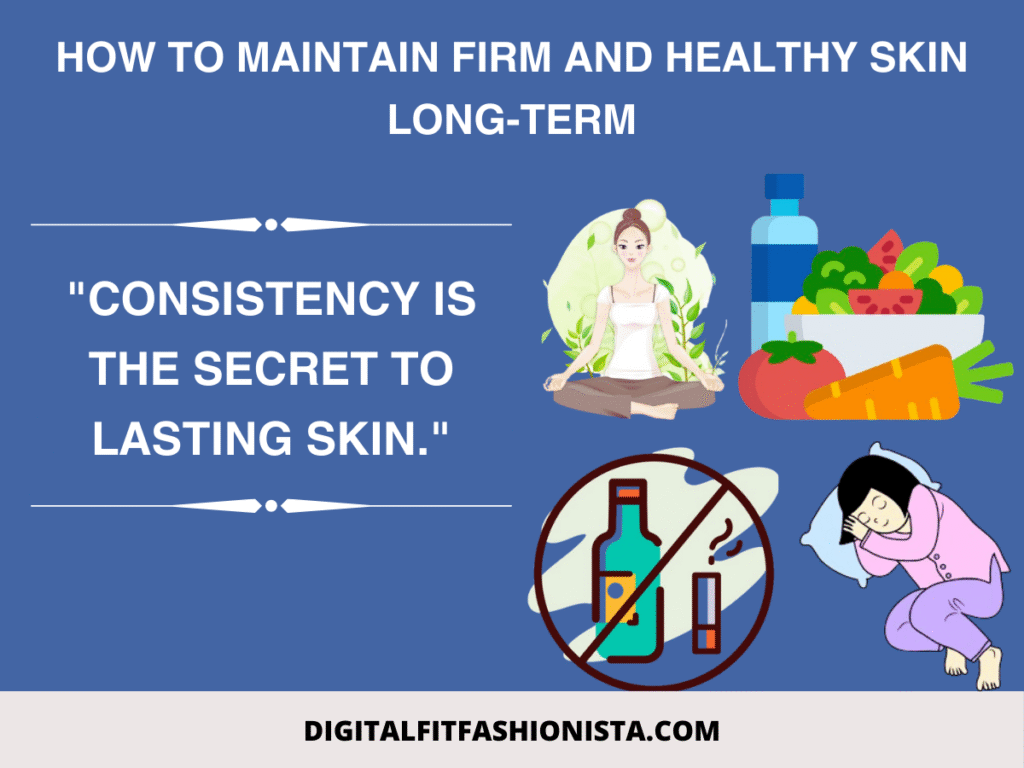 How to Maintain Firm and Healthy Skin Long-Term