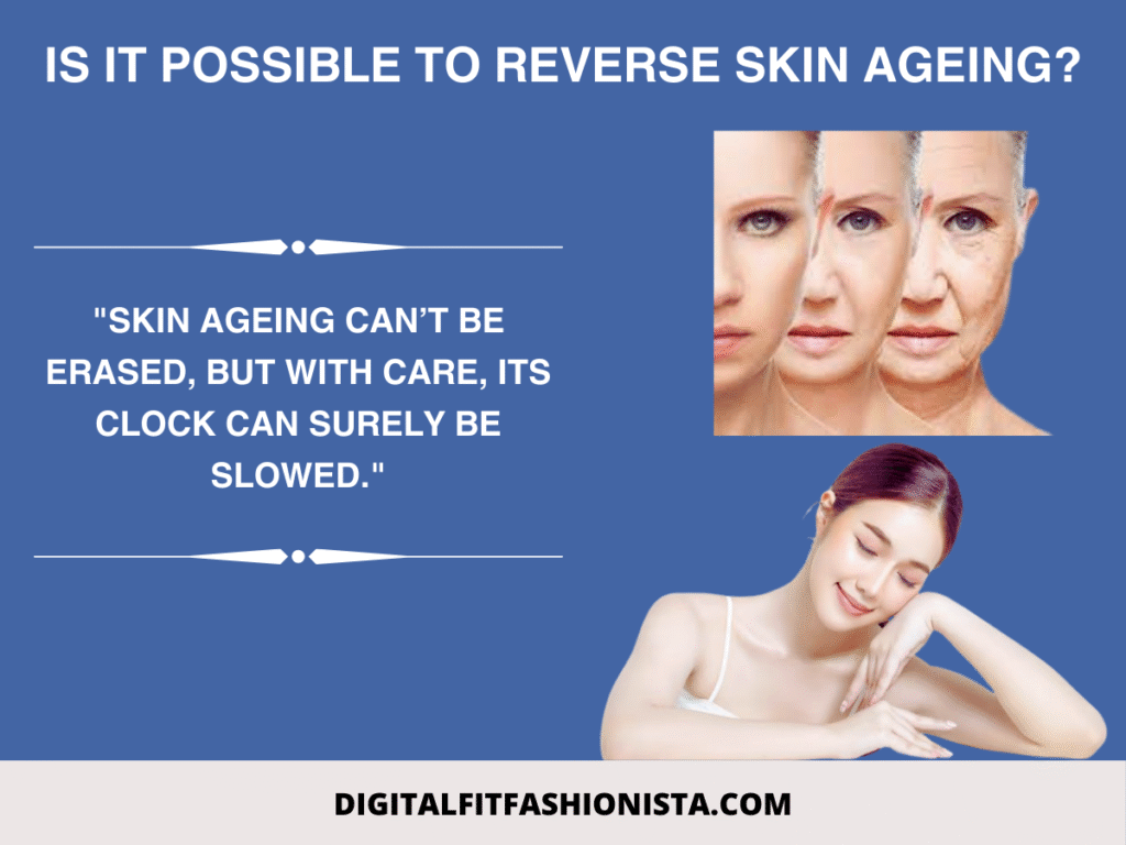 Is it possible to reverse skin ageing?